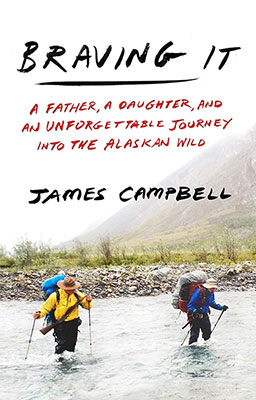 cover of Braving It: A Father, a Daughter, and an Unforgettable Journey into the Alaskan Wild