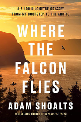cover of Where the Falcon Flies: A 3,400 Kilometre Odyssey From My Doorstep to the Arctic