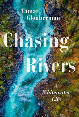 cover of Chasing Rivers: A Whitewater Life