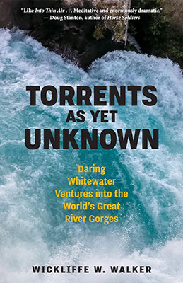 cover of Torrents as Yet Unknown: Daring Whitewater Ventures into the World's Great River Gorges