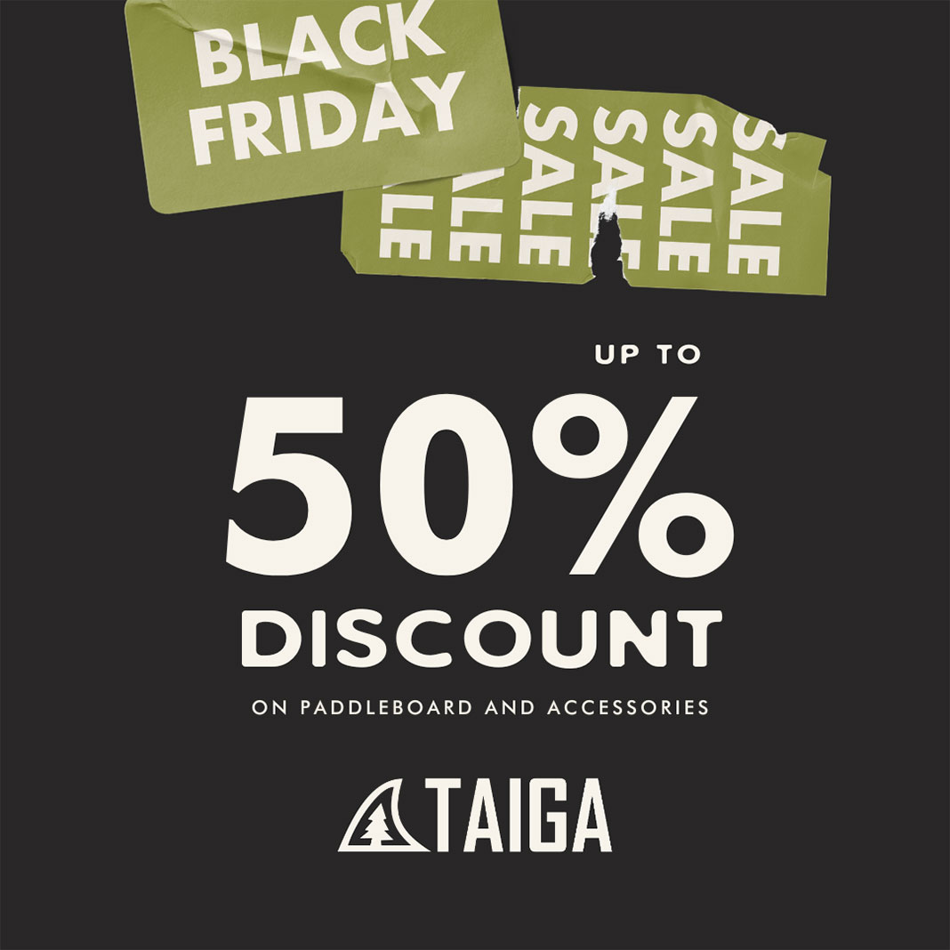 Black Friday Sale up to 50% discount on paddleboard and accessories Taiga