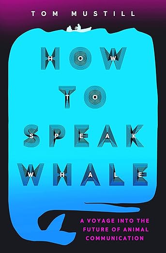 cover of How to Speak Whale by Tom Mustill